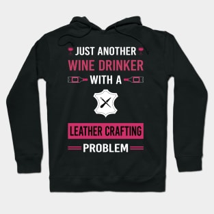 Wine Drinker Leather Crafting Craft Leathercraft Leatherwork Leatherworking Hoodie